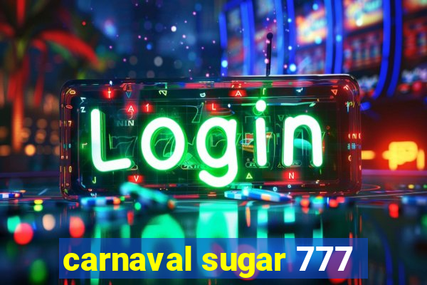 carnaval sugar 777